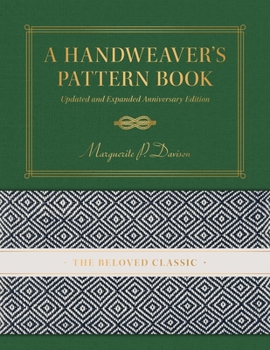 Hardcover A Handweaver's Pattern Book Updated and Expanded Anniversary Edition: Updated and Expanded Anniversary Edition Book