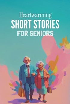 Paperback Heartwarming Short Stories for the Seniors, Elderly and Golden Years Book