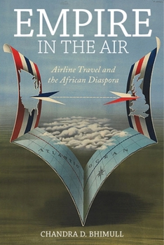 Empire in the Air: Airline Travel and the African Diaspora - Book  of the Social Transformations in American Anthropology Series