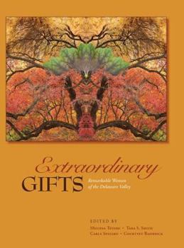 Hardcover Extraordinary Gifts: Remarkable Women of the Delaware Valley Book