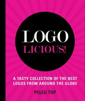 Paperback Logolicious!: A Tasty Collection of the Best Logos from Around the Globe Book