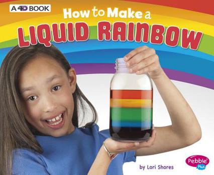 Paperback How to Make a Liquid Rainbow: A 4D Book