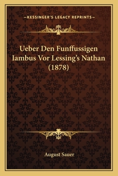 Paperback Ueber Den Funffussigen Iambus Vor Lessing's Nathan (1878) [German] Book