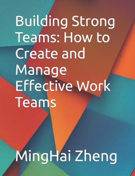 Paperback Building Strong Teams: How to Create and Manage Effective Work Teams Book