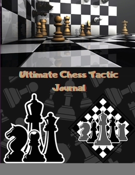 Paperback Ultimate Chess Tactic Journal: Match Book, Score Sheet and Moves Tracker Notebook, Chess Tournament Log Book, White Paper, 8.5&#8243; x 11&#8243;, 10 Book