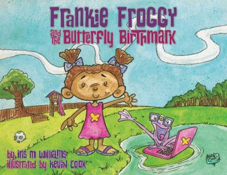 Paperback Frankie Froggy and The Butterfly Birthmark (The I.R.I.E. Series) Book