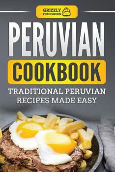 Paperback Peruvian Cookbook: Traditional Peruvian Recipes Made Easy Book