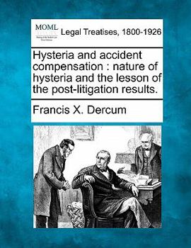 Paperback Hysteria and Accident Compensation: Nature of Hysteria and the Lesson of the Post-Litigation Results. Book