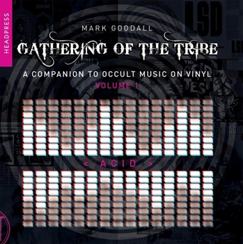 Paperback Gathering of the Tribe: Acid: A Companion to Occult Music on Vinyl Volume 1 Book