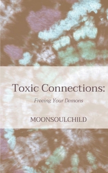 Paperback Toxic Connections: Freeing Your Demons Book