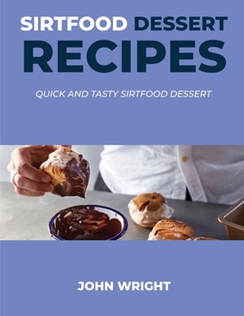 Paperback Sirtfood Dessert Recipes: Quick and Tasty Sirtfood Dessert Book