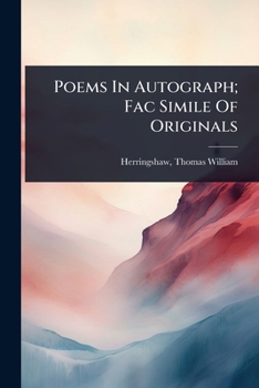 Poems In Autograph; Fac Simile Of Originals