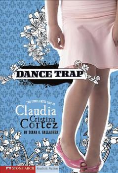 Paperback Dance Trap: The Complicated Life of Claudia Cristina Cortez Book