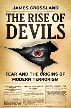 Hardcover The Rise of Devils: Fear and the Origins of Modern Terrorism Book