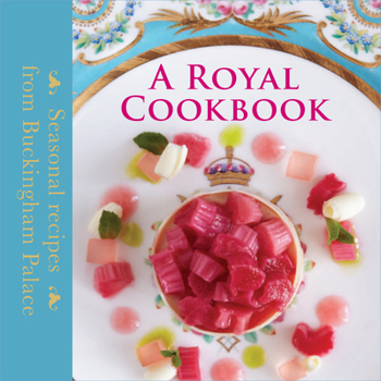 Hardcover A Royal Cookbook: Seasonal Recipes from Buckingham Palace Book