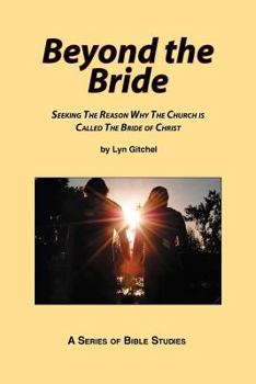 Paperback Beyond the Bride: Seeking the Reason why the Church is Called the Bride of Christ Book