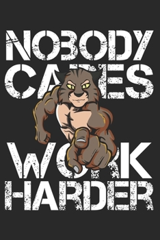 Paperback Nobody Cares Work Harder: Funny Workout Notebook for any bodybuilding and fitness enthusiast. DIY Gym Motivational Quotes Inspiration Planner Ex Book