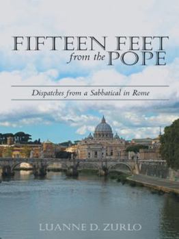 Paperback Fifteen Feet from the Pope: Dispatches from a Sabbatical in Rome Book