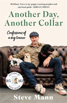 Paperback Another Day, Another Collar: Confessions of a Dog Trainer: From the Author of EASY PEASY PUPPY SQUEEZY Book