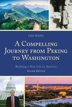 Paperback A Compelling Journey from Peking to Washington: Building a New Life in America Book