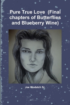Paperback Pure True Love (Final chapters of Butterflies and Blueberry Wine) Book
