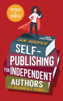 Paperback Self-Publishing for Independent Authors: (A Beginner's Guide) Book
