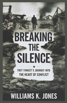 Paperback Breaking the Silence: Trey Yingst's Journey Into the Heart of Conflict Book