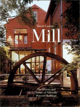Hardcover Mill: The History and Future of Naturally Powered Buildings Book