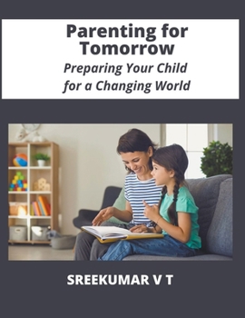 Paperback Parenting for Tomorrow: Preparing Your Child for a Changing World Book