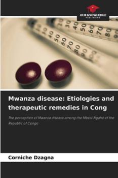 Paperback Mwanza disease: Etiologies and therapeutic remedies in Cong Book
