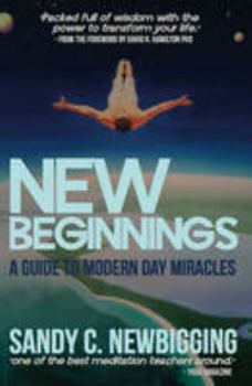 Paperback New Beginnings: A Guide to Modern Day Miracles Book