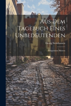 Paperback Aus Dem Tagebuch Eines Unbedeutenden: Zeitgemässe Skizzen [German] Book