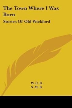 Paperback The Town Where I Was Born: Stories Of Old Wickford Book