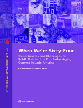 Paperback When We're Sixty-Four: Opportunities and Challenges for Public Policies in a Population-Aging Context in Latin America Book