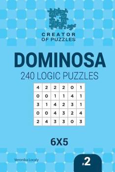 Paperback Creator of puzzles - Dominosa 240 Logic Puzzles 6x5 (Volume 2) Book