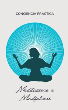 Meditazione e Mindfulness: Auto-aiuto, spiritualità pratica e auto-miglioramento