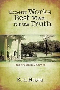 Paperback Honesty Works Best When It's the Truth: Tales by Emma Gladstone Book
