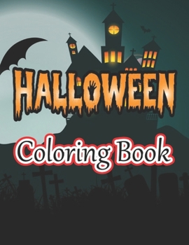Halloween Coloring Book: Spooky Cute Halloween Coloring Book for Kids All Ages 2-4, 4-8, Toddlers, ... Coloring Book (Halloween Books for Kids)
