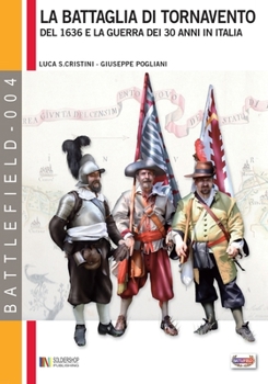 Paperback La battaglia di Tornavento: Del 1636 e la guerra dei 30 anni in Italia [Italian] Book
