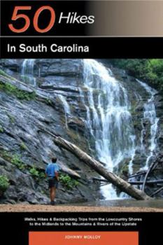 Paperback Explorer's Guide 50 Hikes in South Carolina: Walks, Hikes & Backpacking Trips from the Lowcountry Shores to the Midlands to the Mountains & Rivers of Book