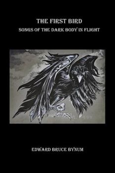 Perfect Paperback The First Bird: Songs of the Dark Body in Flight Book