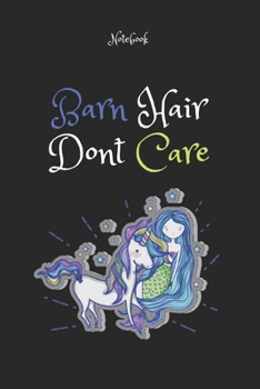 Paperback Barn Hair Don't Care 1: Horse Gifts For Women And Girls, Funny Notebook: Lined Notebook / Journal Gift, 120 Pages, 6x9, Soft Cover, Matte Fini Book