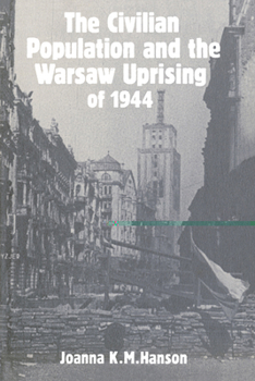 Paperback The Civilian Population and the Warsaw Uprising of 1944 Book