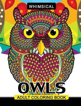 Paperback Whimsical Owls Adults Coloring Book: Intricate Design Stress Relieving Patterns For Relaxation Book