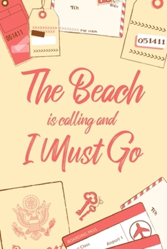 The Beach Is Calling And I Must Go: 6x9" Dot Bullet Notebook/Journal Funny Adventure, Travel, Vacation, Holiday Diary Gift Idea