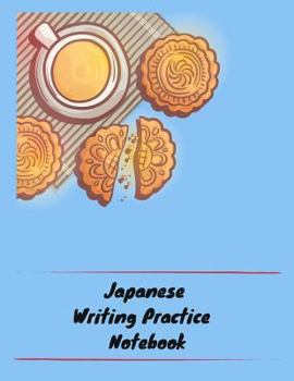 Paperback Japanese Writing Practice Notebook: Practice Writing Japanese for Beginners Learn Kanji Symbols & Kana Characters How to Write Hiragana, Katakana and Book