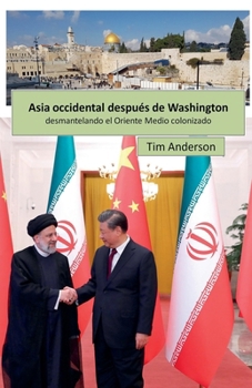 Asia Occidental después de Washington (Spanish Edition)