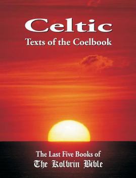 Paperback Celtic Texts of the Coelbook: The Last Five Books of the Kolbrin Bible Book