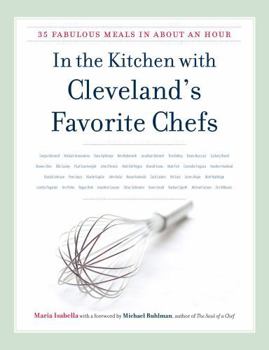 Hardcover In the Kitchen with Cleveland's Favorite Chefs: 35 Fabulous Meals in about an Hour Book