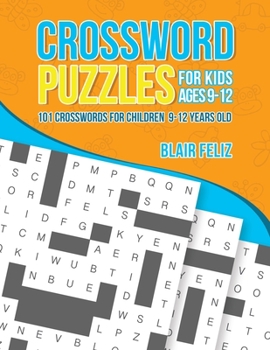 Paperback Crossword Puzzles for Kids Ages 9 to 12: 101 Crosswords for Children 9-12 Years Old Book